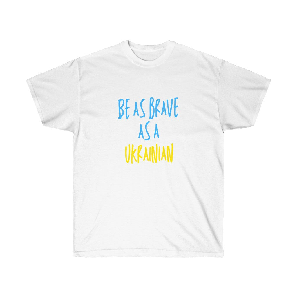 'BE AS BRAVE AS A UKRAINIAN' UNISEX COTTON TEE