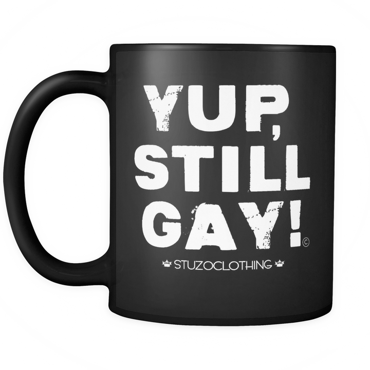 YUP, STILL GAY MUG by STUZO CLOTHING