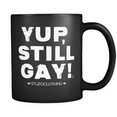YUP, STILL GAY MUG by STUZO CLOTHING